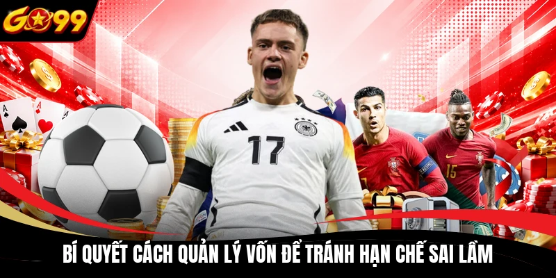 Bí quyết cách quản lý vốn để tránh hạn chế sai lầm