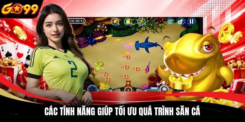 Các tính năng giúp tối ưu quá trình săn cá