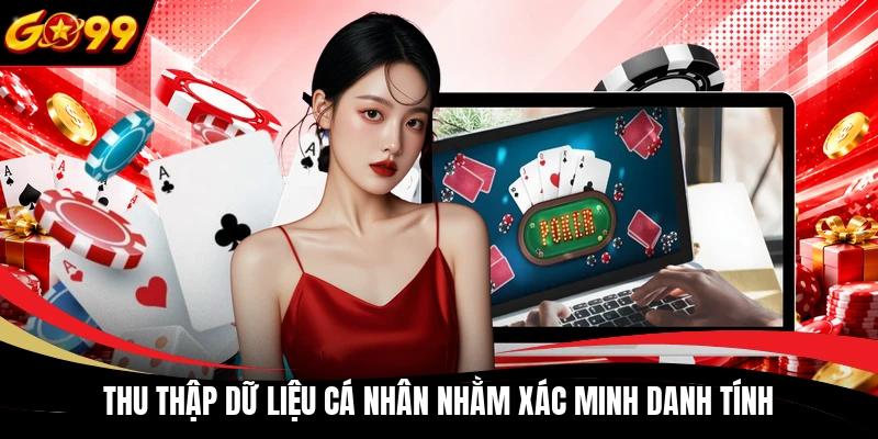 Thu thập dữ liệu cá nhân nhằm xác minh danh tính